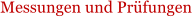Messungen und Prfungen