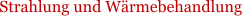 Strahlung und Wrmebehandlung