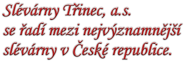 Slvrny Tinec, a.s.  se ad mezi nejvznamnj  slvrny v esk republice.