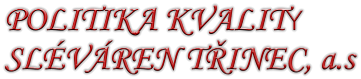 POLITIKA KVALITY  SLVREN TINEC, a.s